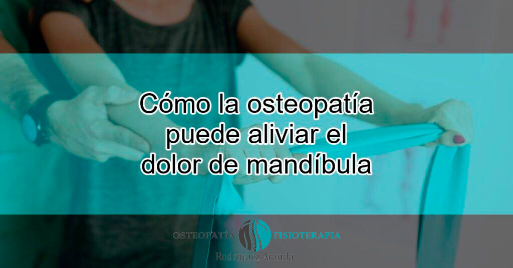 Como La Osteopatia Puede Aliviar El Dolor De Mandibula Featured 1024x535